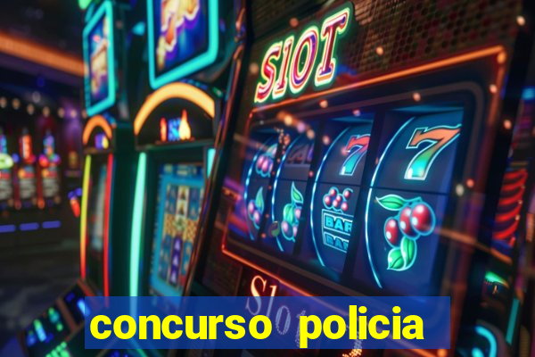 concurso policia civil bahia